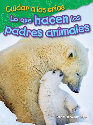 cover image of Cuidar a las crías: Lo que hacen los padres animales